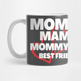 Mom mama mommy best friend Mug